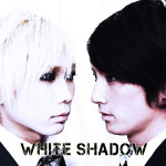 『WHITE SHADOW』